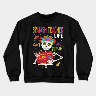 spanish teacher life got me feeling un poco loco Crewneck Sweatshirt